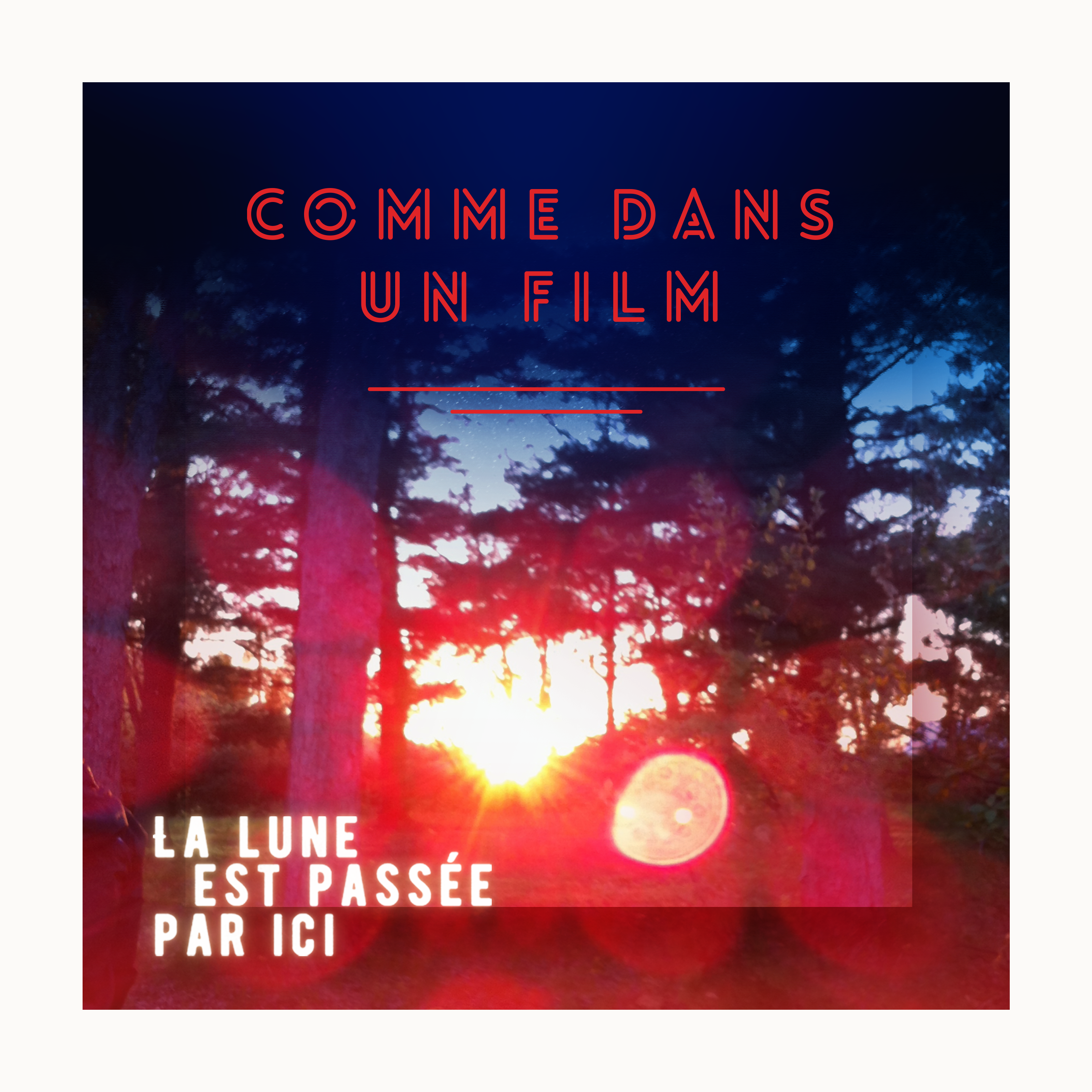 Comme dans un film – La lune est passée par ici