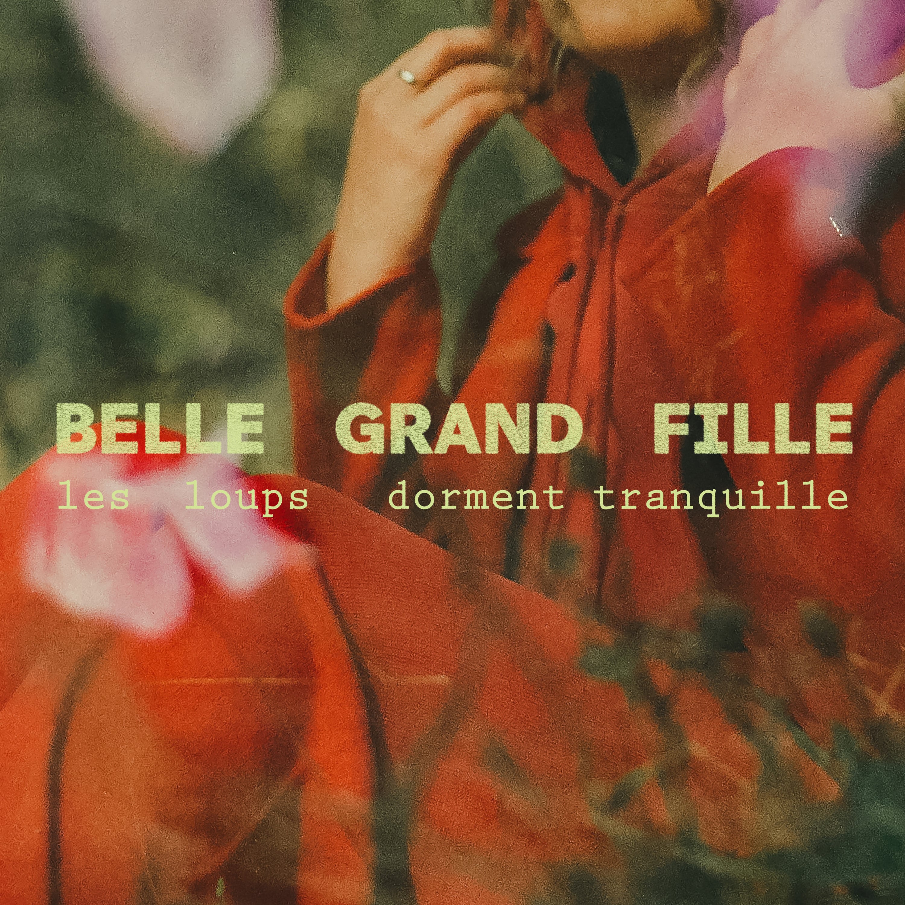Belle Grand Fille - Les loups dorment tranquille
