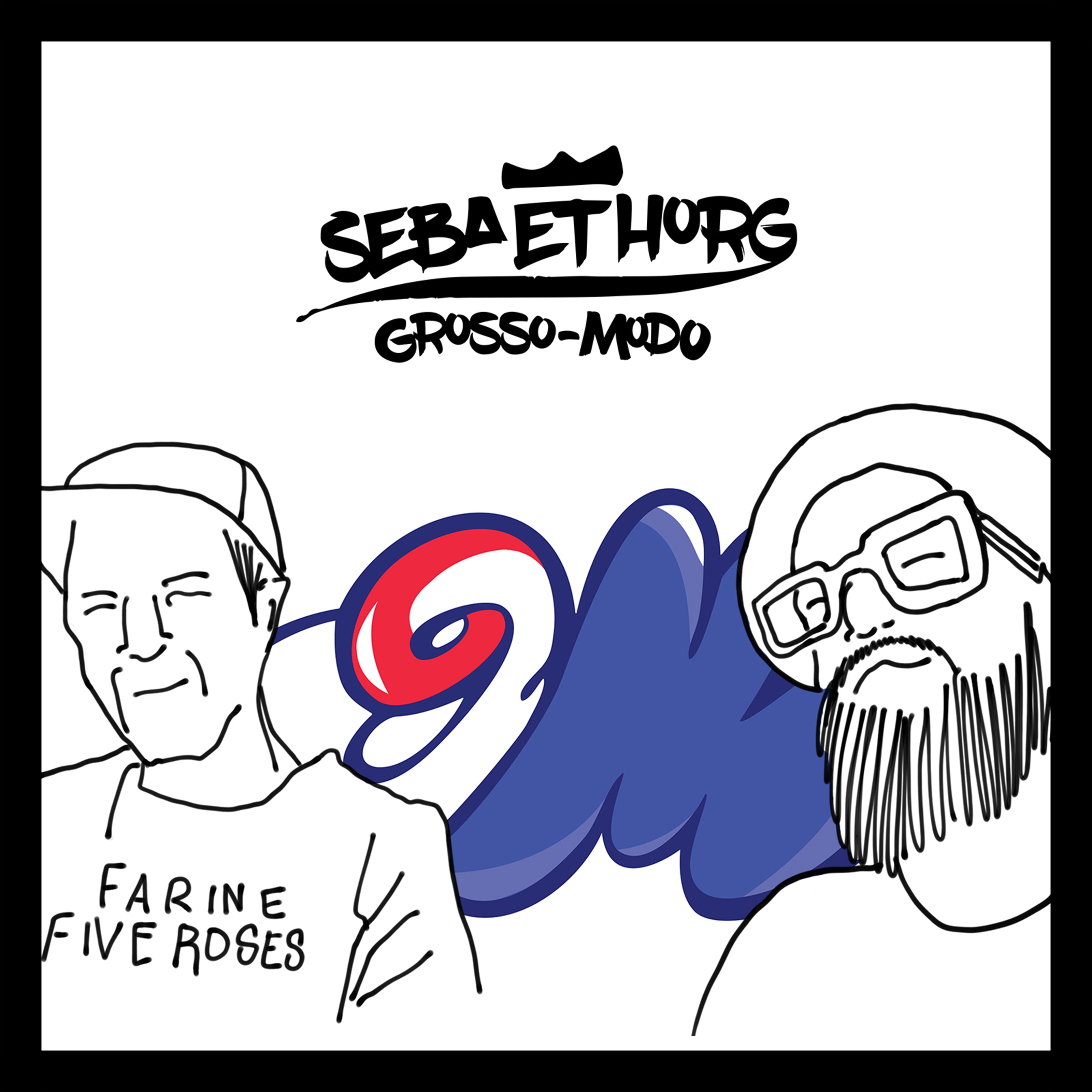 Seba et Horg – Grosso-Modo